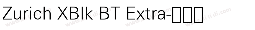 Zurich XBlk BT Extra字体转换